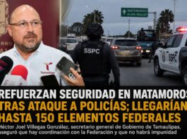 Refuerzan seguridad federal en Matamoros tras ataque a policías; llegarían hasta 150 elementos