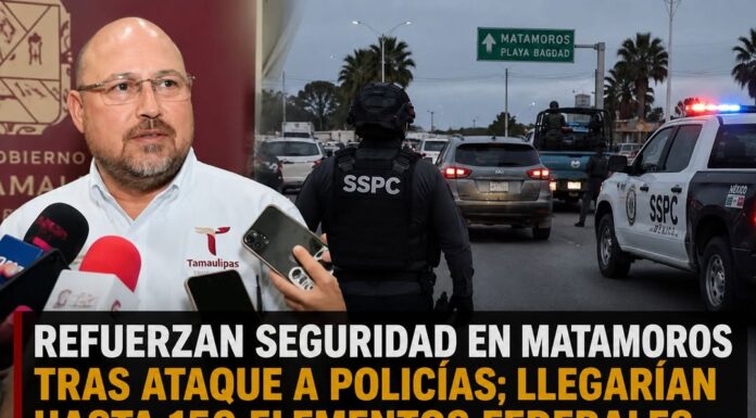 Refuerzan seguridad federal en Matamoros tras ataque a policías; llegarían hasta 150 elementos