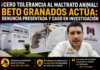 Beto Granados reafirma cero tolerancia al maltrato animal y da seguimiento a denuncia presentada en Matamoros