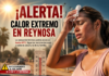 Protección Civil de Reynosa emite alerta por calor extremo; sensación térmica podría alcanzar los 45°C