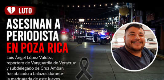 Asesinan en Poza Rica a Luis Ángel López Valdez, reportero de Vanguardia de Veracruz