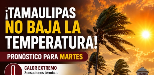 Calor extremo, Surada y lluvias aisladas marcarán el clima de este martes en Tamaulipas