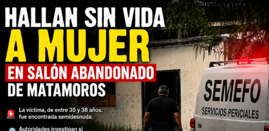 Investigan hallazgo de mujer sin vida en salón abandonado de Matamoros