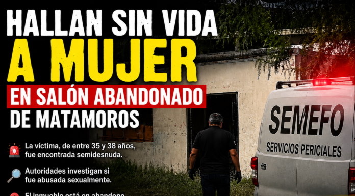 Investigan hallazgo de mujer sin vida en salón abandonado de Matamoros