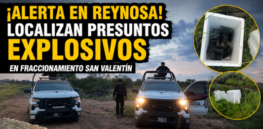 Localizan presuntos explosivos en predio de Reynosa; intervienen autoridades federales