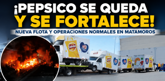 PepsiCo reafirma permanencia en Matamoros y fortalece su operación con nueva flotilla