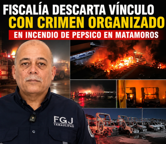 Descarta Fiscalía vínculo con crimen organizado en incendio de PepsiCo en Matamoros